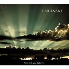 Larrnakh - Now will you believe Digi-CD