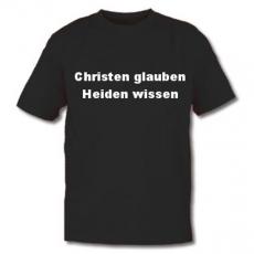 Christen glauben - Heiden wissen (T-Shirt)