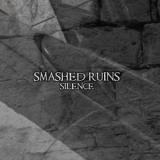 Smashed Ruins - Silence CD